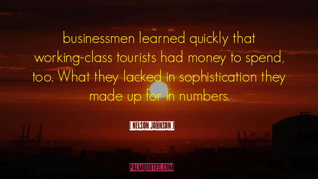 Nelson Johnson Quotes: businessmen learned quickly that working-class