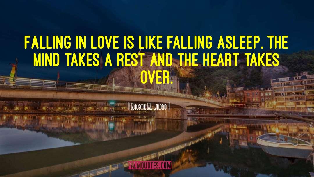 Nelson M. Lubao Quotes: Falling in love is like