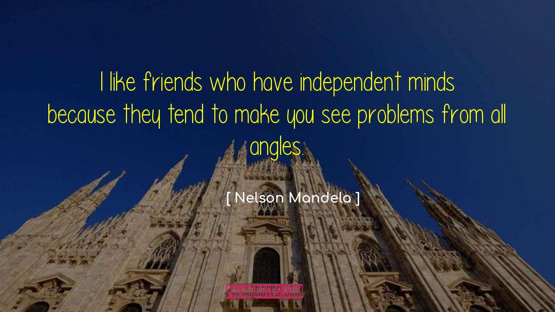 Nelson Mandela Quotes: I like friends who have
