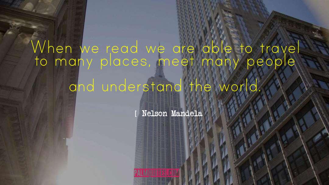 Nelson Mandela Quotes: When we read we are