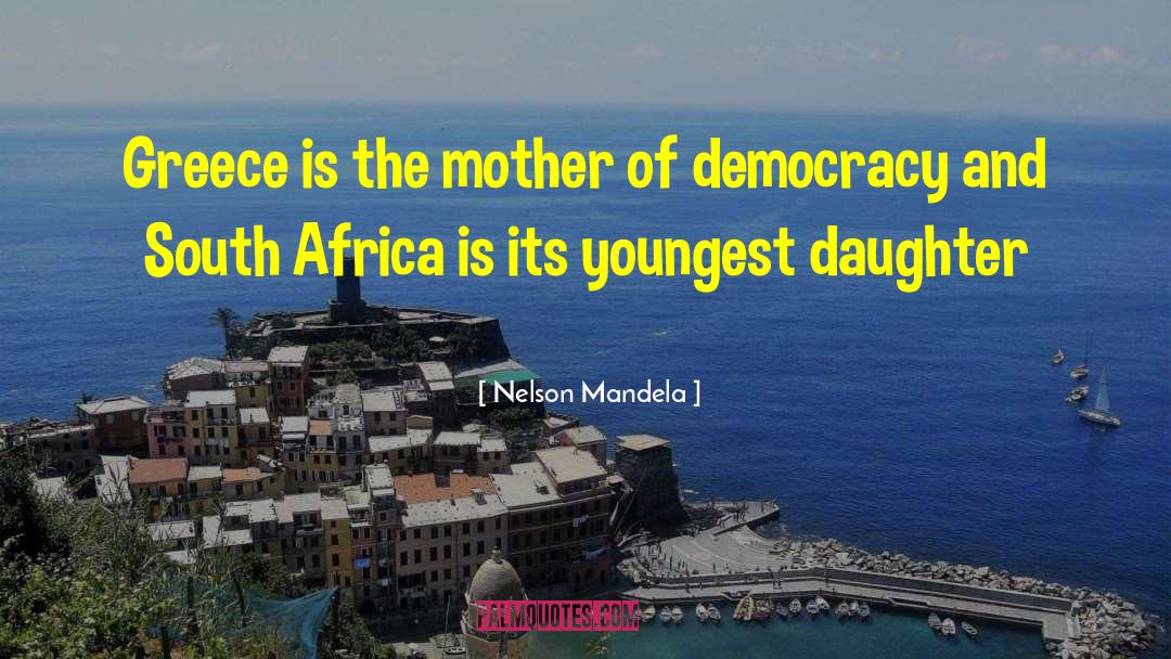 Nelson Mandela Quotes: Greece is the mother of