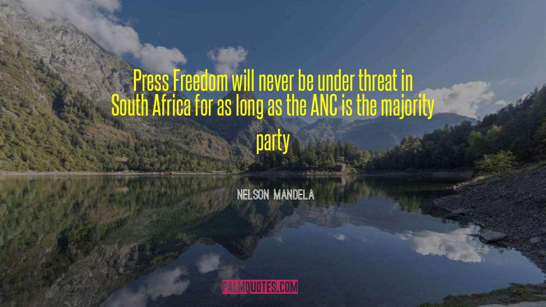 Nelson Mandela Quotes: Press Freedom will never be