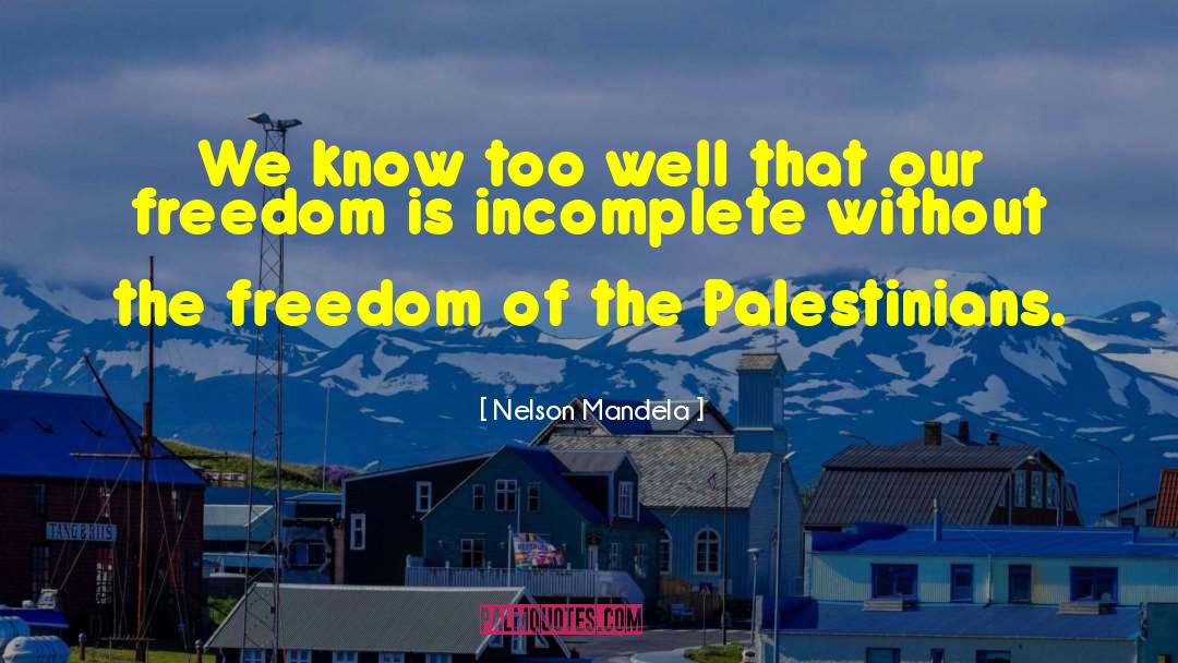 Nelson Mandela Quotes: We know too well that