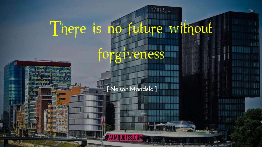 Nelson Mandela Quotes: There is no future without