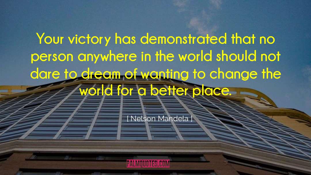 Nelson Mandela Quotes: Your victory has demonstrated that