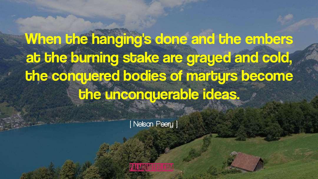 Nelson Peery Quotes: When the hanging's done and