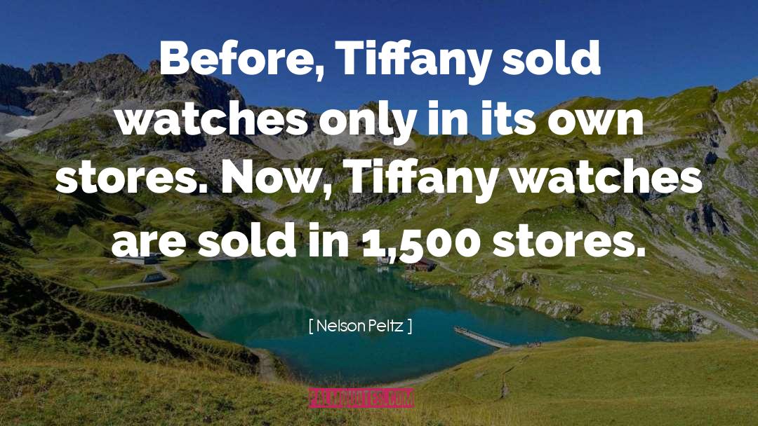 Nelson Peltz Quotes: Before, Tiffany sold watches only