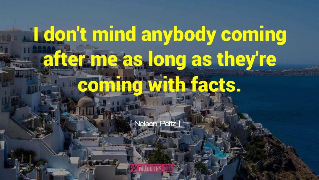 Nelson Peltz Quotes: I don't mind anybody coming