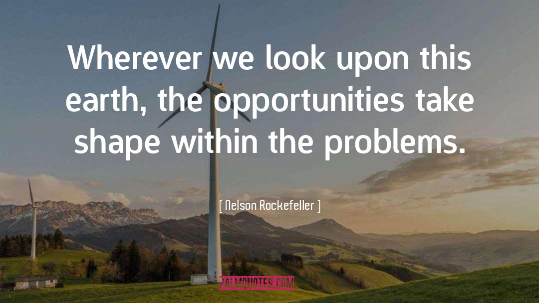 Nelson Rockefeller Quotes: Wherever we look upon this