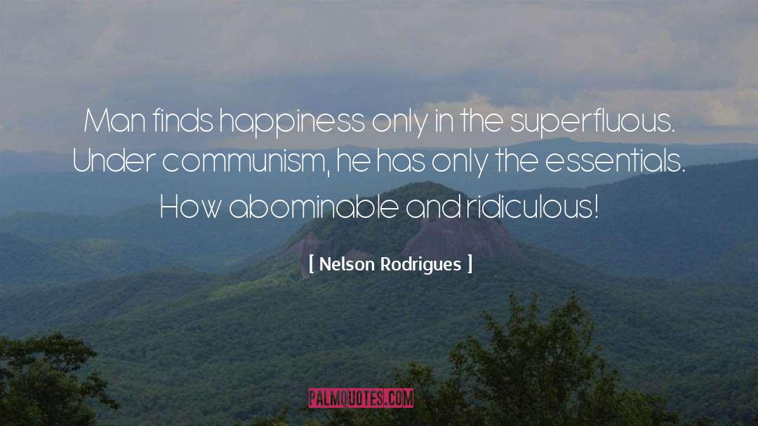 Nelson Rodrigues Quotes: Man finds happiness only in