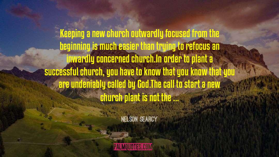 Nelson Searcy Quotes: Keeping a new church outwardly