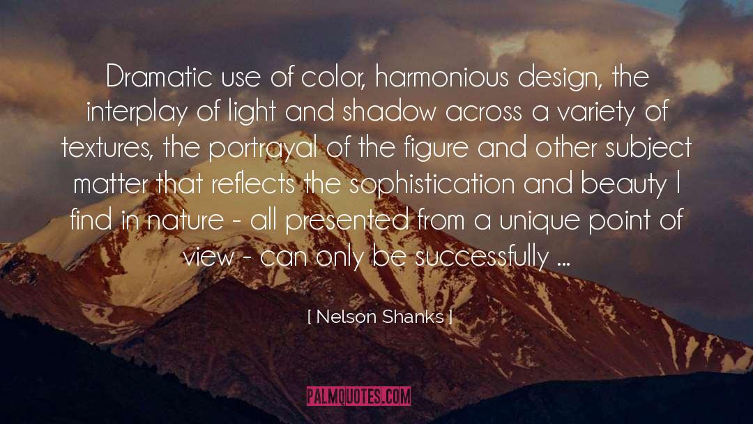 Nelson Shanks Quotes: Dramatic use of color, harmonious