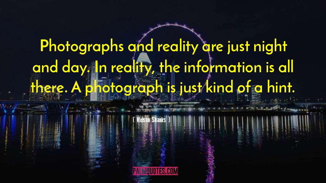 Nelson Shanks Quotes: Photographs and reality are just