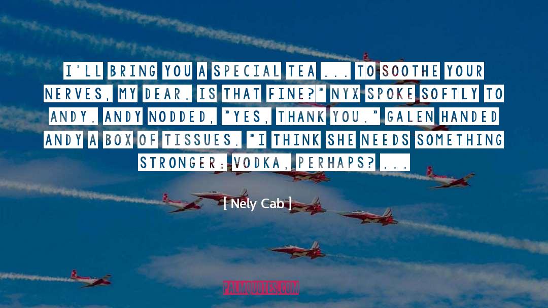 Nely Cab Quotes: I'll bring you a special