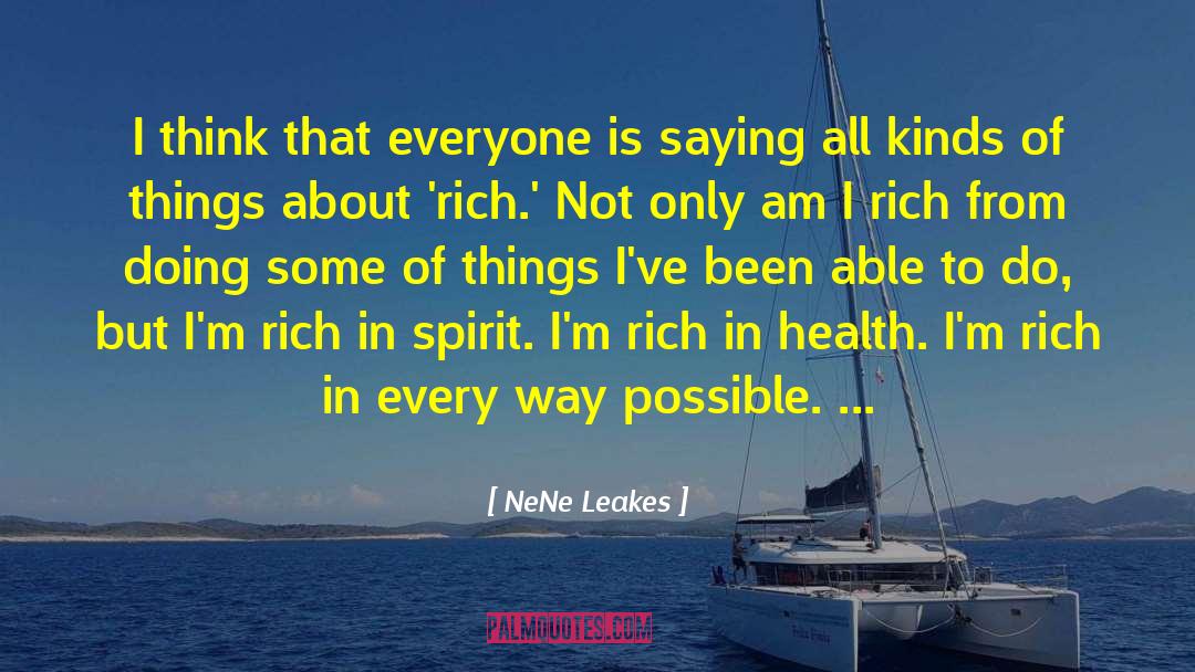 NeNe Leakes Quotes: I think that everyone is