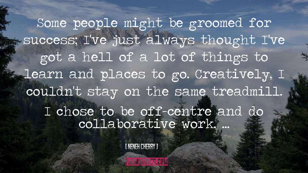 Neneh Cherry Quotes: Some people might be groomed