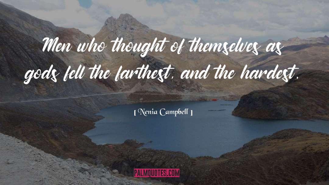 Nenia Campbell Quotes: Men who thought of themselves