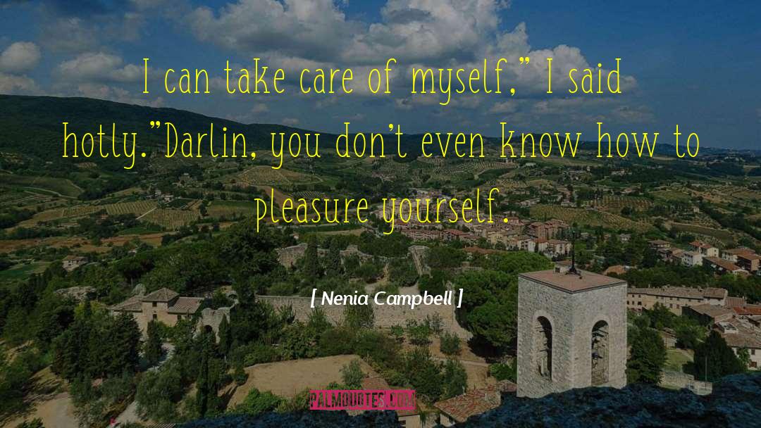 Nenia Campbell Quotes: I can take care of