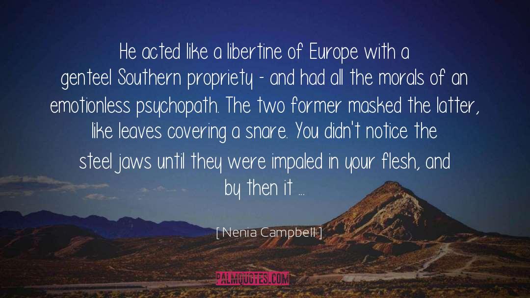 Nenia Campbell Quotes: He acted like a libertine