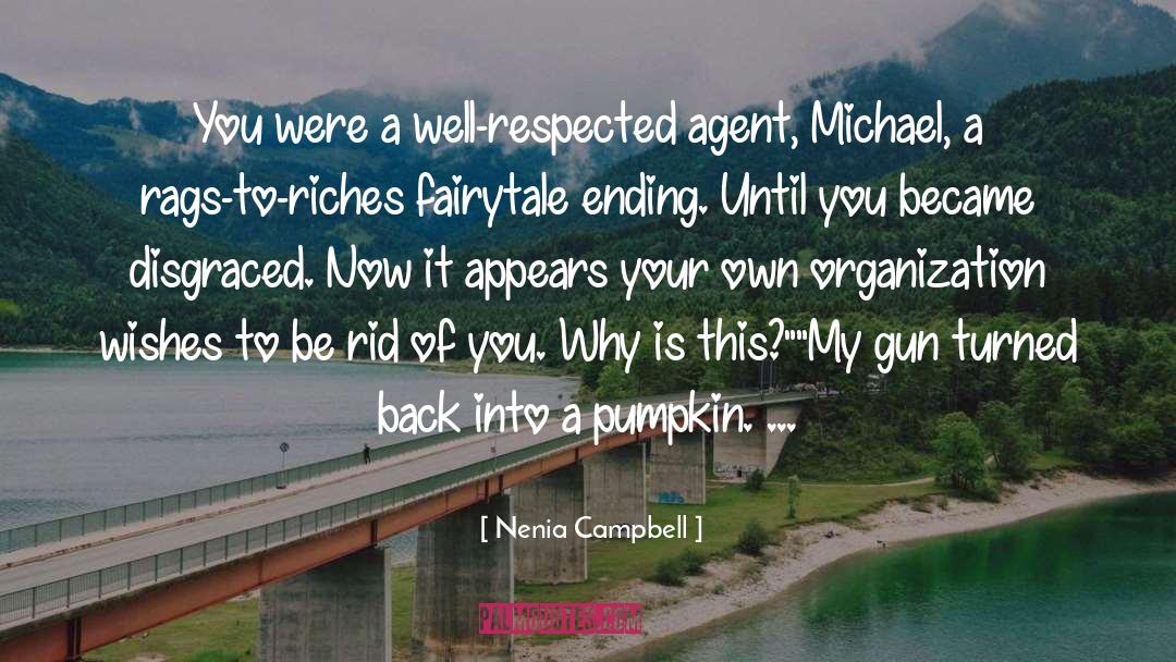 Nenia Campbell Quotes: You were a well-respected agent,