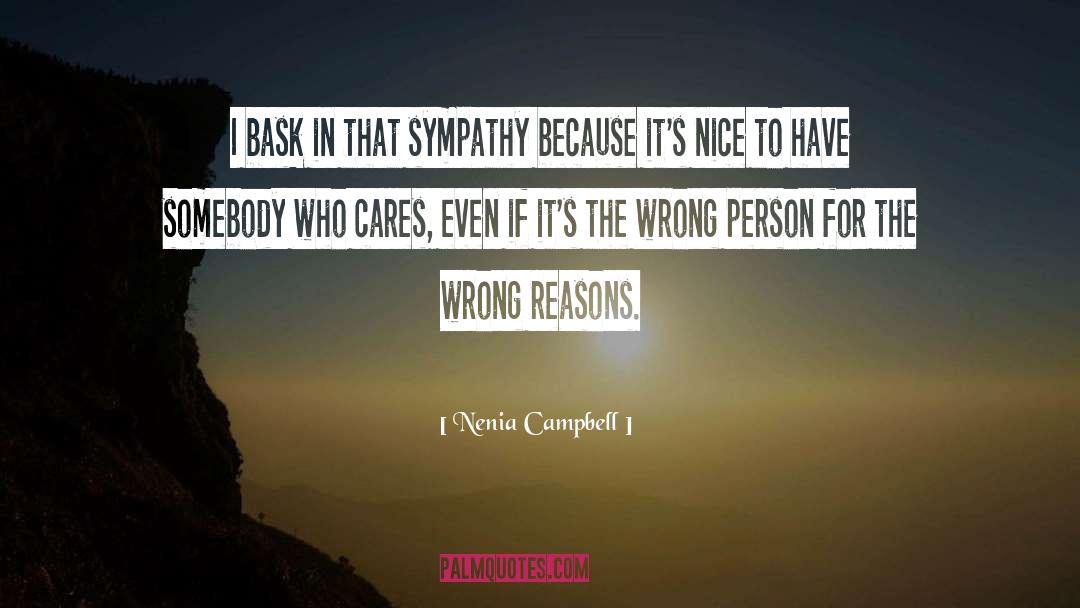 Nenia Campbell Quotes: I bask in that sympathy
