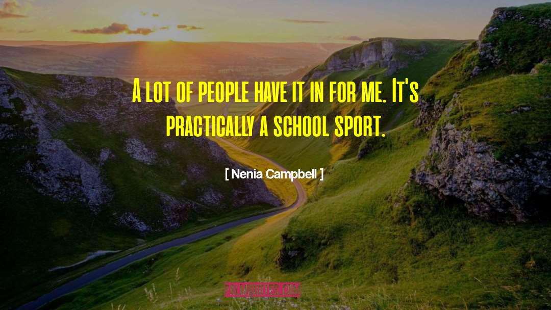 Nenia Campbell Quotes: A lot of people have