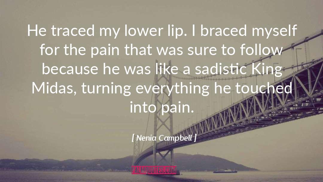 Nenia Campbell Quotes: He traced my lower lip.