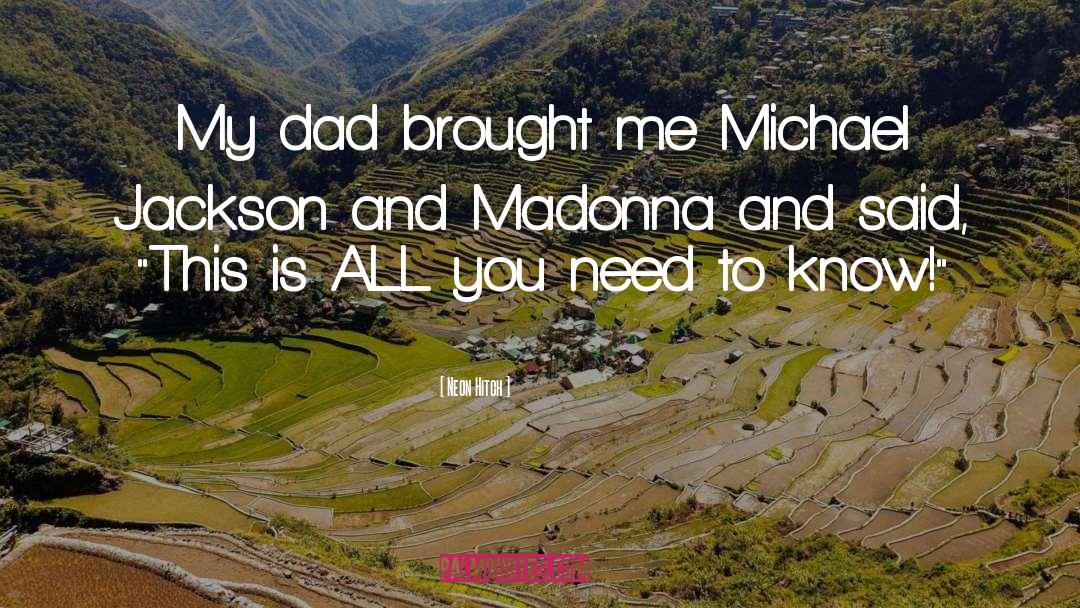Neon Hitch Quotes: My dad brought me Michael