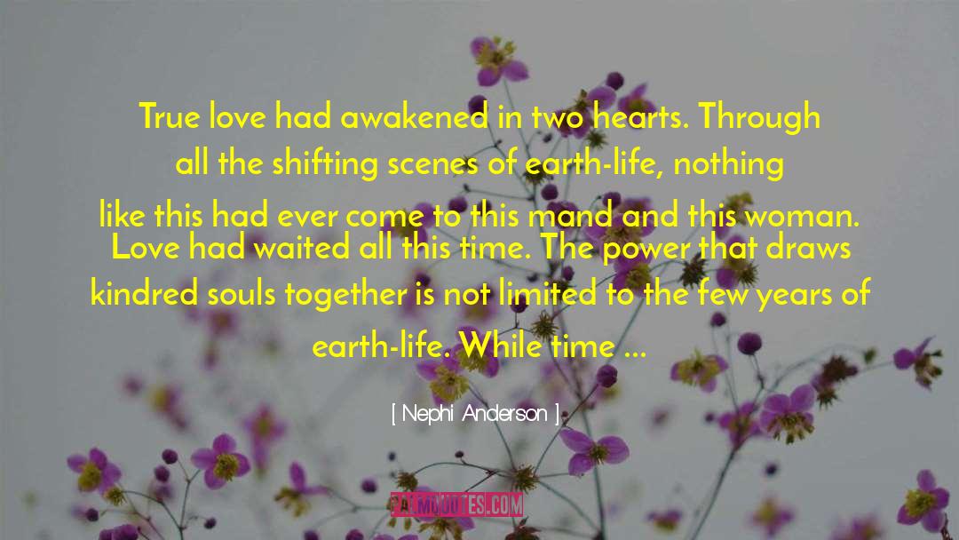 Nephi Anderson Quotes: True love had awakened in