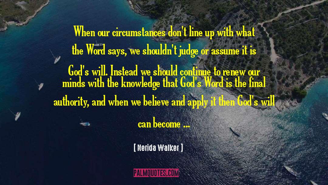 Nerida Walker Quotes: When our circumstances don't line