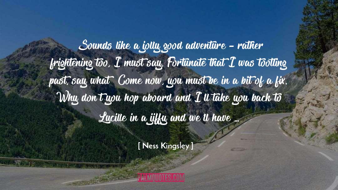 Ness Kingsley Quotes: Sounds like a jolly good