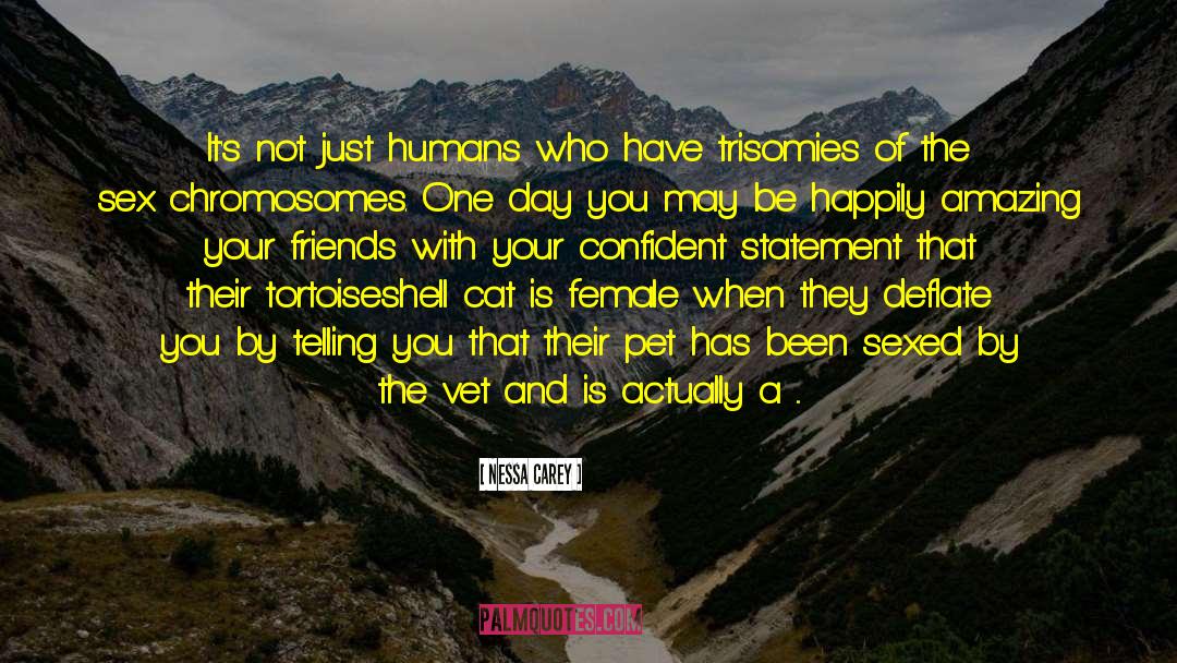 Nessa Carey Quotes: It's not just humans who