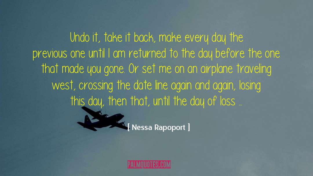 Nessa Rapoport Quotes: Undo it, take it back,