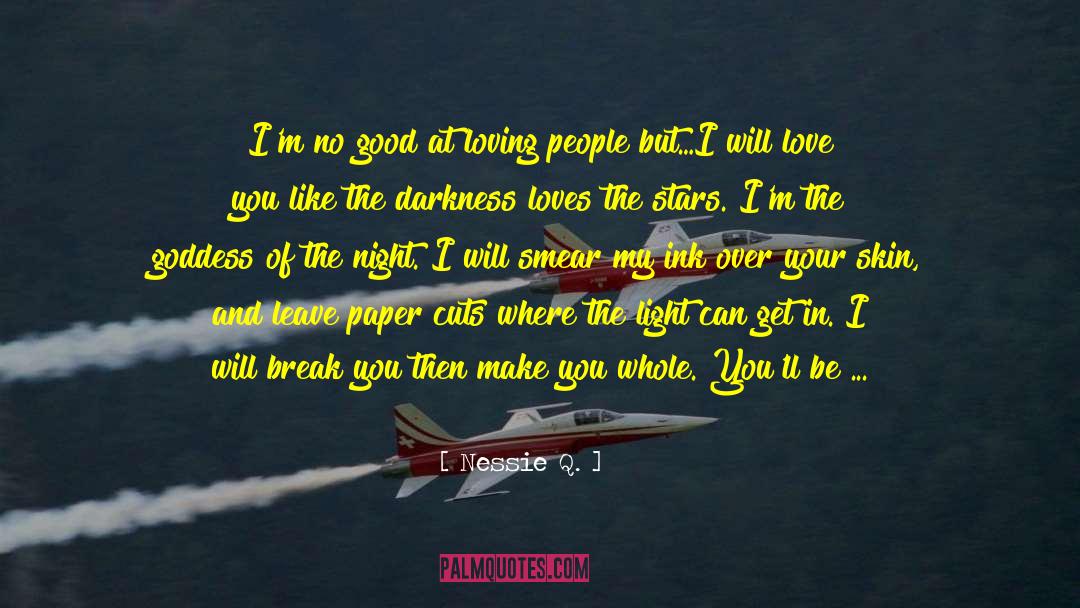 Nessie Q. Quotes: I'm no good at loving