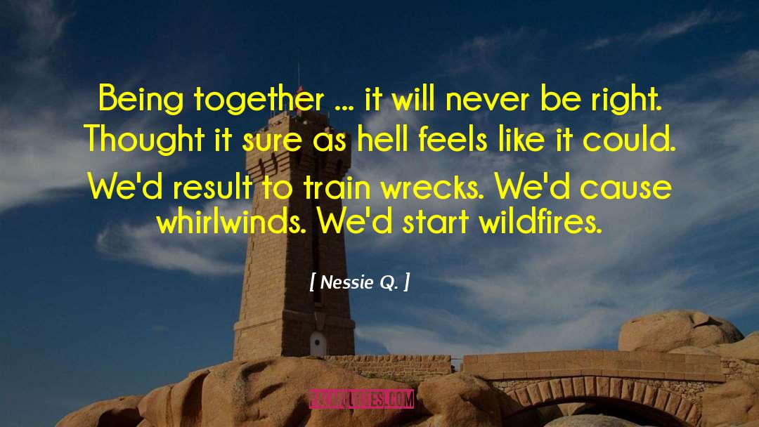 Nessie Q. Quotes: Being together ... it will