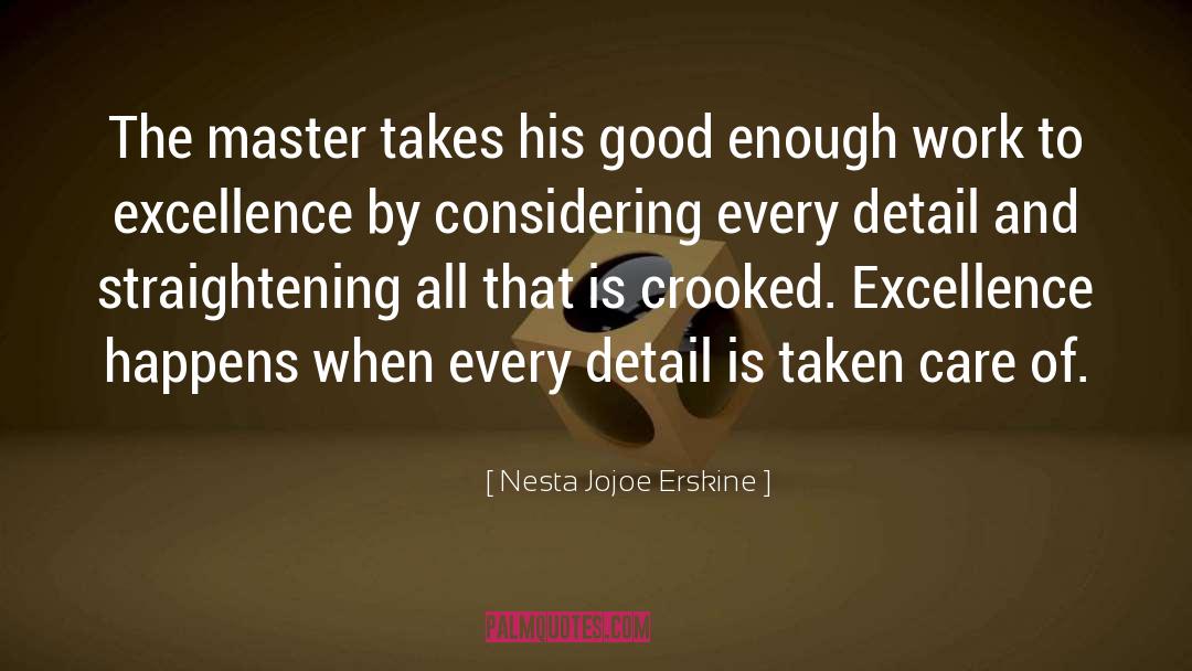 Nesta Jojoe Erskine Quotes: The master takes his good
