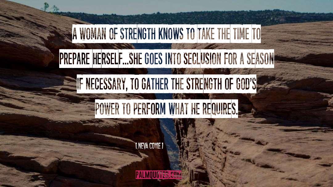 Neva Coyle Quotes: A woman of strength knows