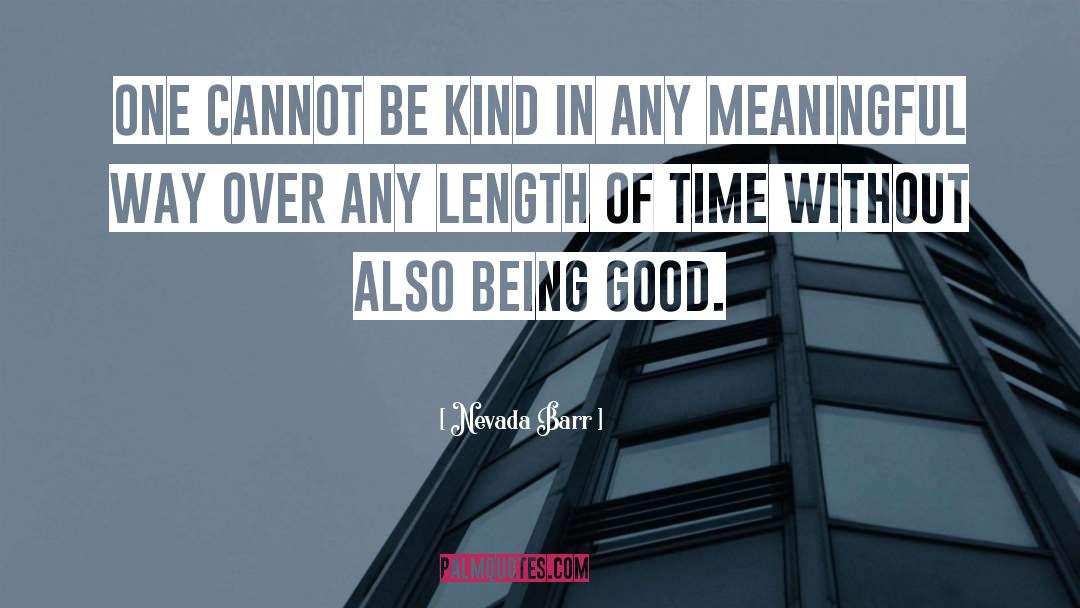 Nevada Barr Quotes: One cannot be kind in