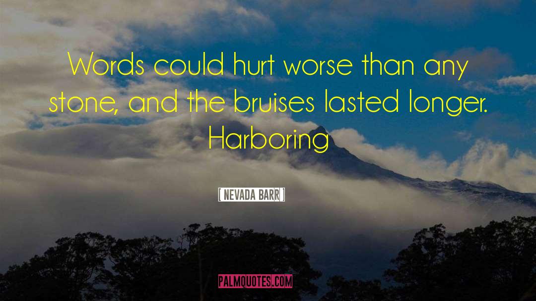 Nevada Barr Quotes: Words could hurt worse than