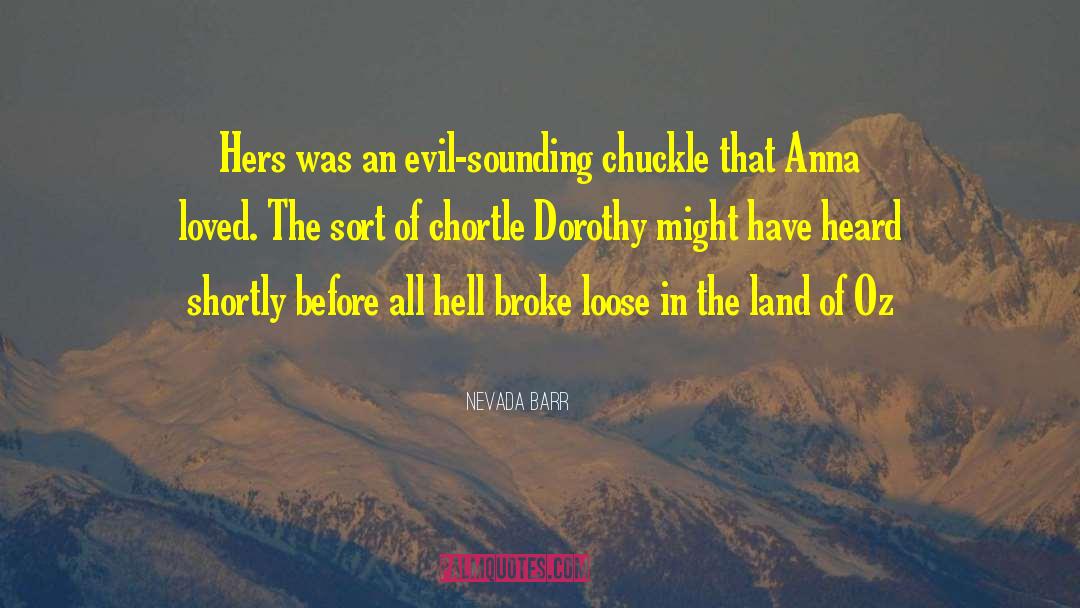 Nevada Barr Quotes: Hers was an evil-sounding chuckle