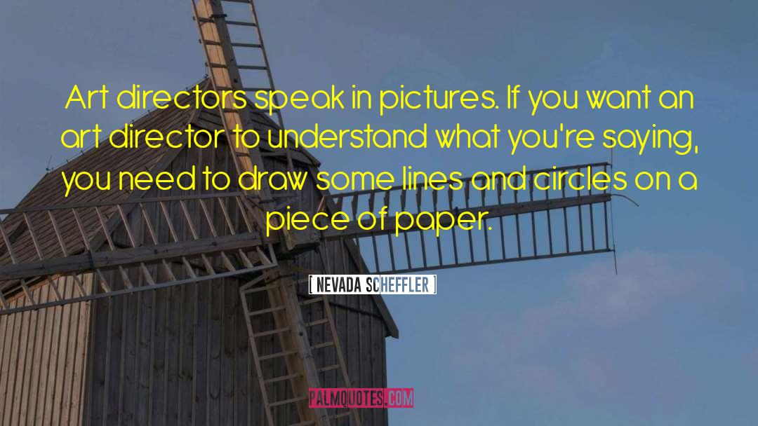 Nevada Scheffler Quotes: Art directors speak in pictures.