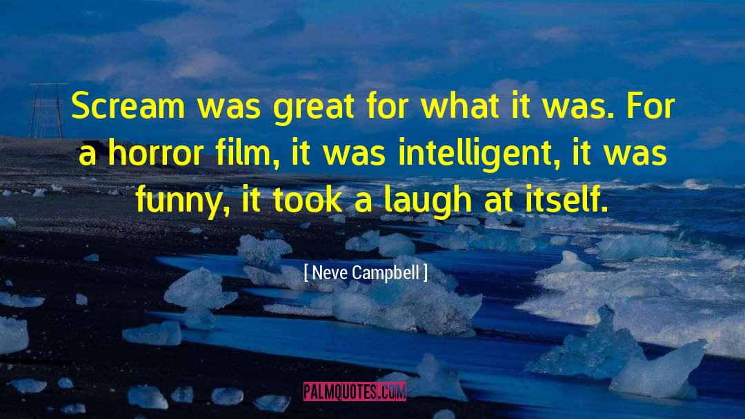 Neve Campbell Quotes: Scream was great for what