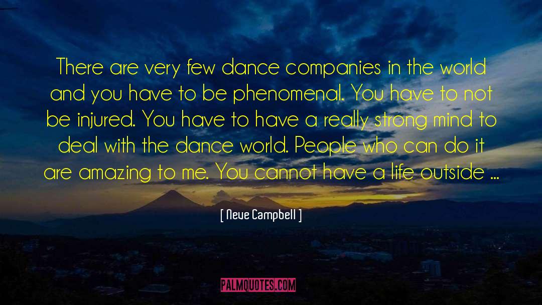 Neve Campbell Quotes: There are very few dance