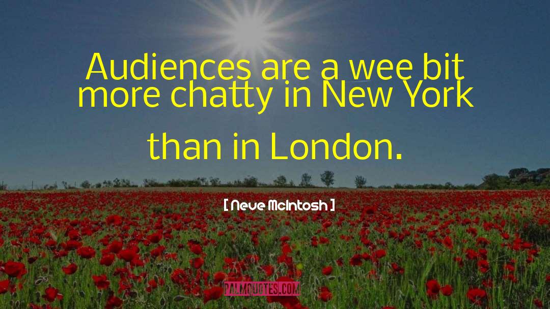 Neve McIntosh Quotes: Audiences are a wee bit