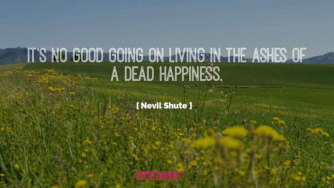 Nevil Shute Quotes: It's no good going on
