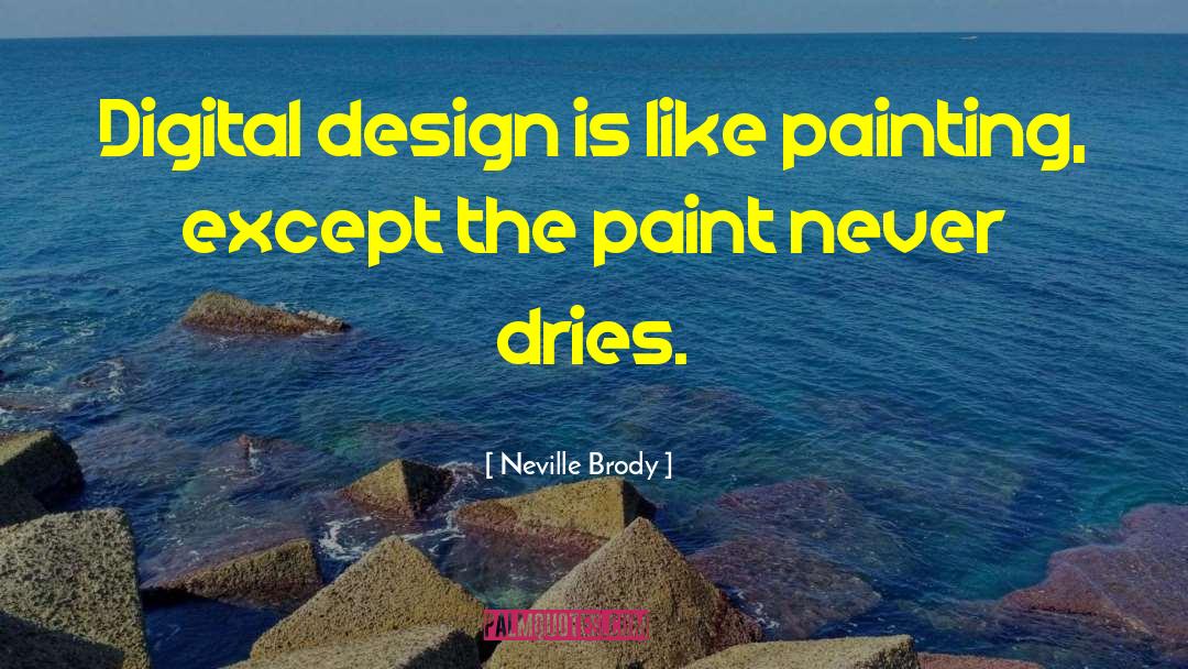 Neville Brody Quotes: Digital design is like painting,