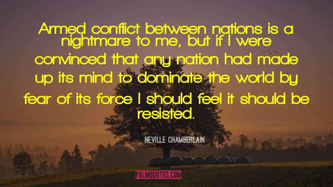 Neville Chamberlain Quotes: Armed conflict between nations is