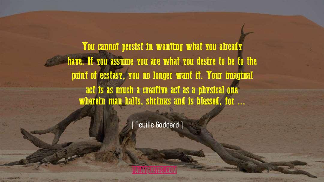 Neville Goddard Quotes: You cannot persist in wanting