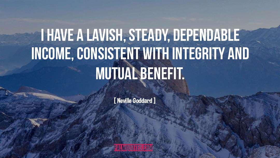 Neville Goddard Quotes: I have a lavish, steady,