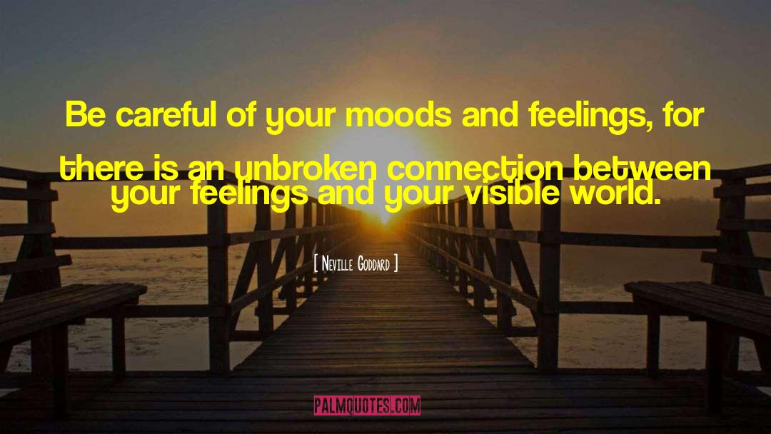 Neville Goddard Quotes: Be careful of your moods